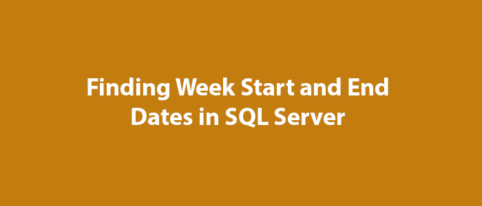 finding-week-start-and-end-dates-in-sql-server-mssql-query