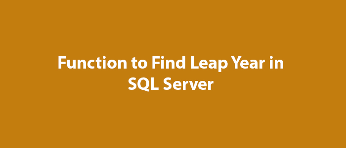 function-to-find-leap-year-in-sql-server-mssql-query