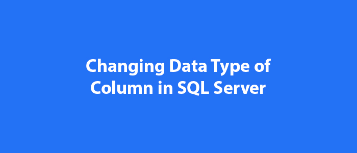 changing-data-type-of-column-in-sql-server-mssql-query