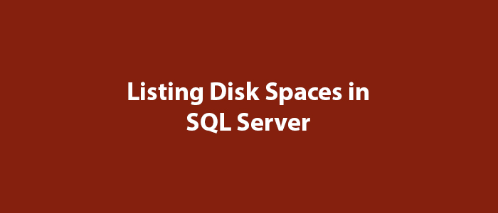 listing-disk-spaces-in-sql-server-mssql-query